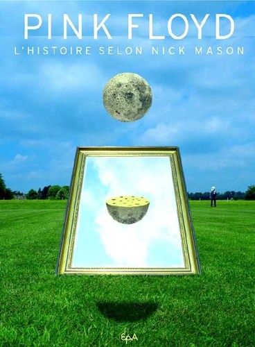Nick Mason - Pink Floyd - L'histoire selon Nick Mason.