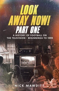 Look Away Now! Part One: A History of Football on the Television - Beginnings to 1999