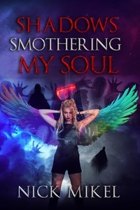  Nick Mikel - Shadows Smothering My Soul - Rainbow Angel Series, #2.