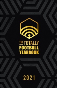 Nick Miller et Iain Macintosh - The Totally Football Yearbook - From the team behind the hit podcast with a foreword from Jamie Carragher.