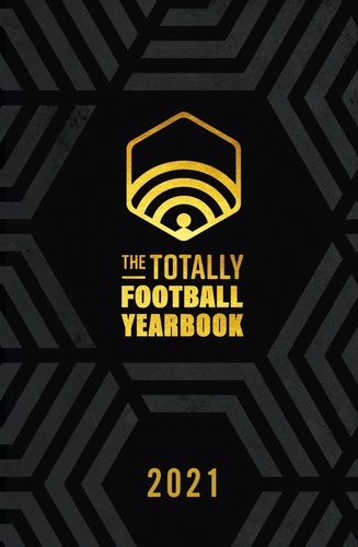 The Totally Football Yearbook. From the team behind the hit podcast with a foreword from Jamie Carragher
