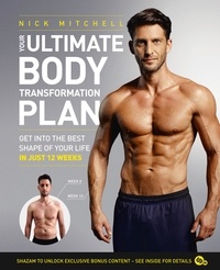 Nick Mitchell - Your Ultimate Body Transformation Plan - Get into the best shape of your life – in just 12 weeks.