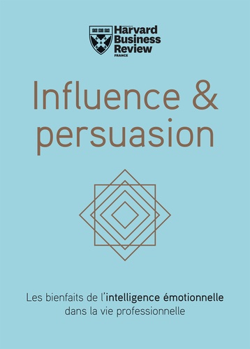 Nick Morgan et Robert Cialdini - Influence & persuasion - Les bienfaits de l'intelligence émotionnelle dans la vie professionnelle.