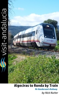 Nick Nutter - Algeciras to Ronda by Train - Mr Henderson's Railway - Visit Andalucia for the Curious Traveller, #1.