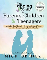The Tapping Solution for Parents, Children &amp; Teenagers
