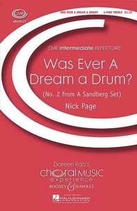 Nick Page - Choral Music Experience  : A Sandburg Set - No. 2  Was Ever A Dream a Drum?. 4-part treble voices and piano. Partition de chœur..