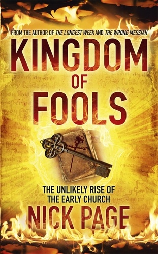 Kingdom of Fools. The Unlikely Rise of the Early Church