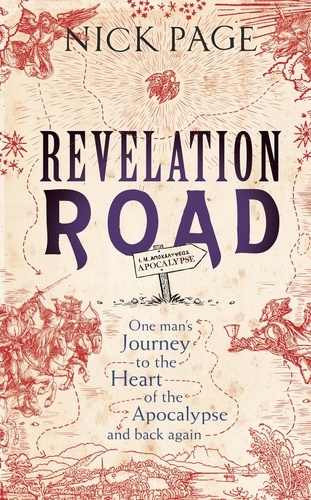 Revelation Road. One man's journey to the heart of apocalypse – and back again