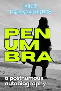 Penumbra: A Posthumous Autobiography