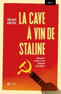 Nick Place - La cave à vin de Staline - Histoire vraie d'une chasse au trésor.