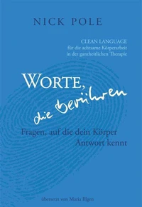 Worte, die berühren: Fragen, auf die Dein Körper Antwort kennt.
