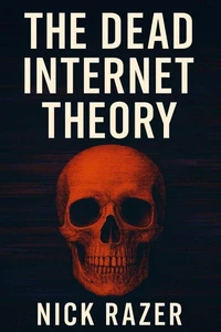 The Dead Internet Theory