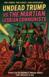 Undead Trump VS. The Martian Lesbian Communists