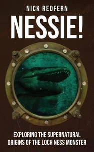 Nessie: Exploring the Supernatural Origins of the Loch Ness Monster