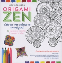 Kit Origami Zen - Colorez vos créations en origami. 12 reposants modèles à colorier et plier. Contient 7 feutres, 60 feuilles de papier, 12 modèles, 1 livret en couleur.pdf