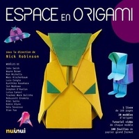 Nick Robinson - L'espace en origami - Avec 1 livre ; 20 modèles d'origami ; 1 tutoriel vidéo pour chaque modèle ; 100 feuilles de papier grand format.