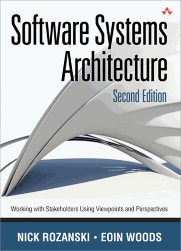 Nick Rozanski et Eoin Woods - Software Systems Architecture - Working With Stakeholders Using Viewpoints and Perspectives.