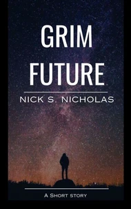 Grim Future: A Short Story