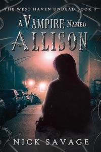  Nick Savage - A Vampire Named Allison - The West Haven Undead, #4.