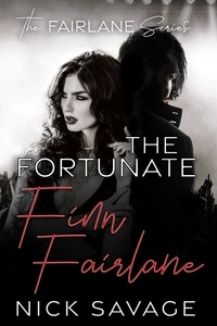  Nick Savage - The Fortunate Finn Fairlane - The Fairlane Series, #2.