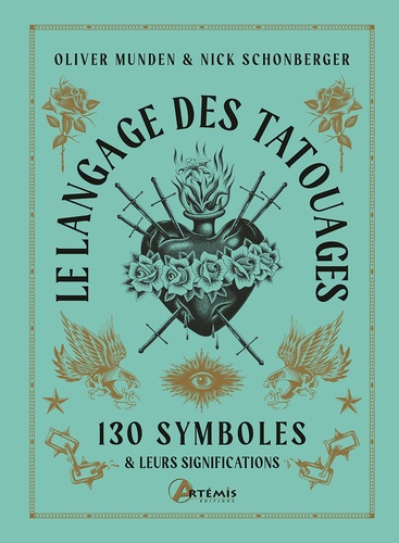 Nick Schonberger et Oliver Munden - Le langage des tatouages - 130 symboles et leurs significations.