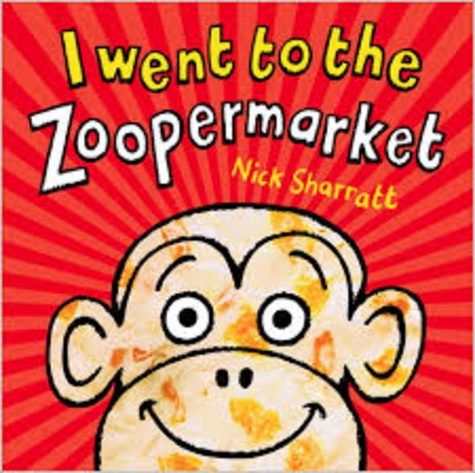 Nick Sharratt - I Went to the Zoopermarket.