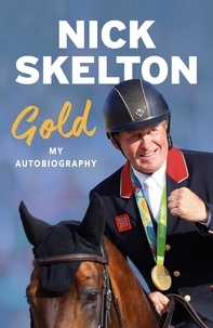 Nick Skelton - Gold - My Autobiography.