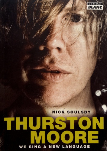 Nick Soulsby - Thurston Moore - We Sing A New Language.