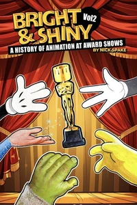Bright &amp; Shiny: A History of Animation at Award Shows Volume 2