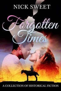 Forgotten Times: A Collection of Historical Fiction