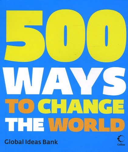 Nick Temple - 500 ways to change the World - Global Ideas Bank.