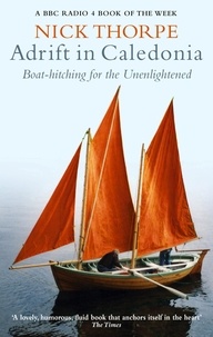 Nick Thorpe - Adrift In Caledonia - Boat-Hitching for the Unenlightened.