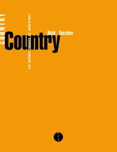 Nick Tosches - Country. Les Racines Tordues Du Rock'N Roll.