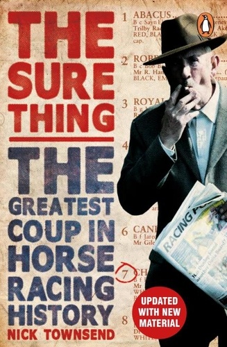 Nick Townsend - The Sure Thing - The Greatest Coup in Horse Racing History.