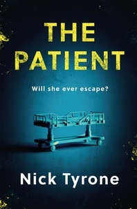 Nick Tyrone - The Patient - a chilling dystopian suspense filled with dark humour.