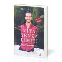 Nick Vujicic - Vita senza limiti.