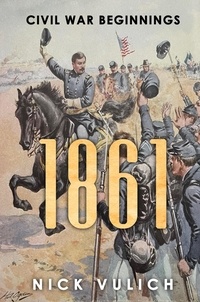  Nick Vulich - 1861: Civil War Beginnings - Civil War Year By Year, #1.