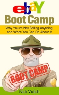  Nick Vulich - eBay Boot Camp: Why You’re Not Selling Anything, and What You Can do About It.