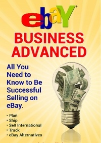  Nick Vulich - eBay Business All You Need to Know to Be Successful Selling on eBay.
