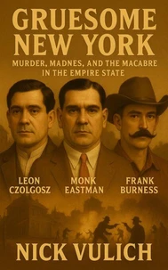 Gruesome Quad-Cities: Murder, Madness, and the Macabre Along the Mississippi