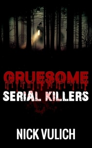  Nick Vulich - Gruesome Serial Killers - Gruesome, #7.