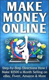  Nick Vulich - Make Money Online Step-by-Step Directions How I Make $2500 a Month Selling on eBay, Fiverr, Amazon &amp; More.