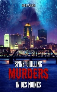  Nick Vulich - Spine-Chilling Murders in Des Moines - Spine-Chilling Murders, #4.
