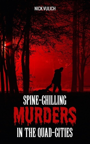  Nick Vulich - Spine-Chilling Murders in the Quad-Cities - Spine-Chilling Murders, #2.