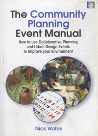 Nick Wates - The Community Planning Event Manual - How to Use Collaborative Planning and Urban Design Events to Improve Your Environment.