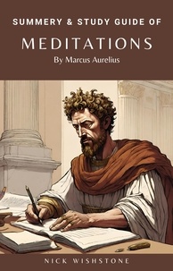  Nick Wishstone - Summery &amp; Study Guide Of Meditations By Marcus Aurelius.