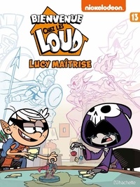 Nickelodeon - Bienvenue chez les Loud Tome 13 : Lucy maîtrise.