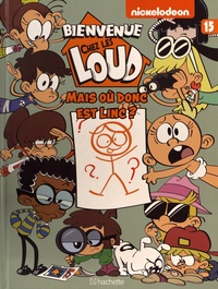 Nickelodeon - Bienvenue chez les Loud Tome 15 : Mais où donc est Linc ?.