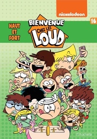  Nickelodeon - Bienvenue chez les Loud Tome 16 : Haut et fort.