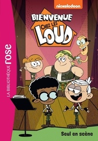  Nickelodeon - Bienvenue chez les Loud Tome 45 : Seul en scène.